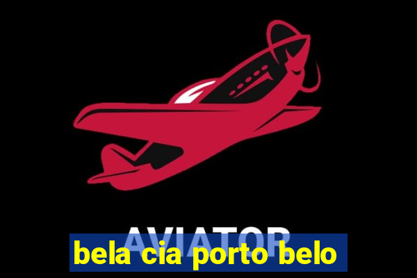 bela cia porto belo